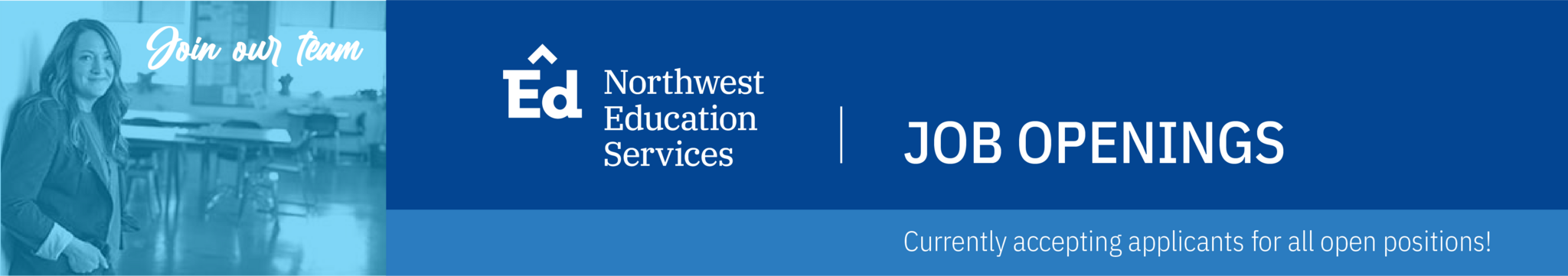 Join our team! Northwest Education Services | JOB OPENINGS | Currently Accepting Applications for all open positions!